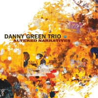 Green, Danny -trio- Altered Narratives