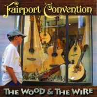 Fairport Convention Wood & The Wire + 3