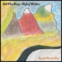 Mackay, Bill & Ryley Walker Spiderbeetlebee