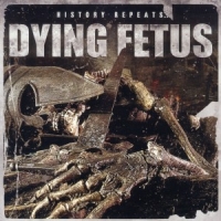 Dying Fetus History Repeats