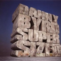 Byrd, Danny Supersized