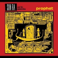 Sun Ra & His Arkestra Prophet