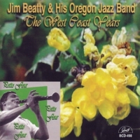 Beatty, Jim & His Oregon Jazz Band The West Coast Years