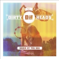 Dirty Heads Cabin By The Sea