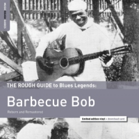 Barbecue Bob The Rough Guide To Reborn And Remas