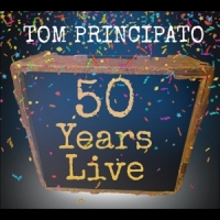 Principato, Tom Tom Principato 50 Years Live