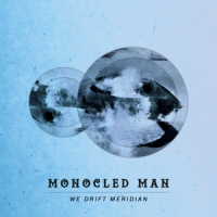 Monocled Man We Drift Meridian