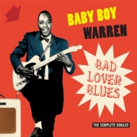 Baby Boy Warren Bad Lover Blues - The Complete Singles