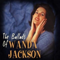 Jackson, Wanda Ballad Of Wanda Jackson