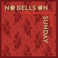 Lanegan, Mark - Band No Bells On Sunday