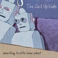 Get Up Kids Something To Write Home A