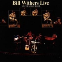 Withers, Bill Bill Withers Live At Carnegie Hall