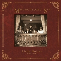 Monochrome Set Little Noises 1990-1995