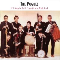 Pogues If I Should Fall From Grace