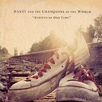 Danny And The Champions Of The World Streets Of Our Time