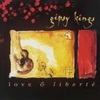 Gipsy Kings Love & Liberte