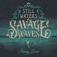 Pennyleen Still Waters / Savage Waves