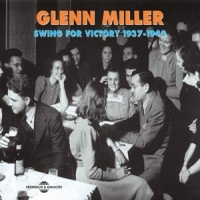 Miller, Glenn Swing For Victory 1937 - 1942