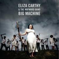 Carthy, Eliza & The Waywa Big Machine -deluxe-