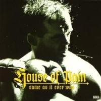 House Of Pain Same As It Ever Was