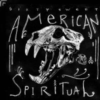 Dirty Sweet American Spiritual