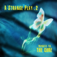 Various (the Cure Tribute) A Strange Play 2