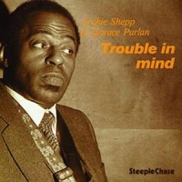 Shepp, Archie & Horace Parlan Trouble In Mind