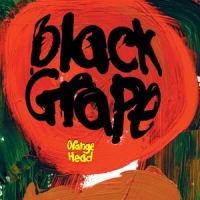 Black Grape Orange Head (+ Bonus Tracks)