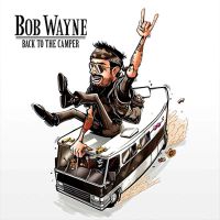 Wayne, Bob Back To The Camper (ltd.ed.&cd)