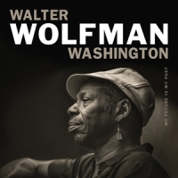 Walter Wolfman Washington My Future Is My Past