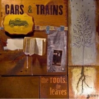 Cars & Trains Roots The Leaves