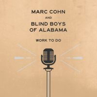 Cohn, Marc & Blind Boys Of Alabama Work To Do