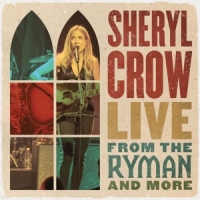 Crow, Sheryl Live From The Ryman And More