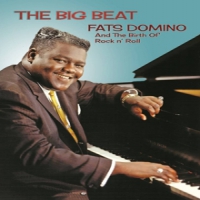 Domino, Fats Big Beat - And The Birth Of Rock'n Roll