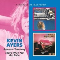Ayers, Kevin Rainbow Takeaway/that's What You Get Babe