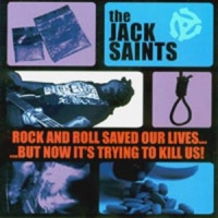 Jack Saints Rock And Roll Saved Our Lives...