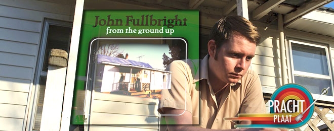 John Fullbright From the Ground up