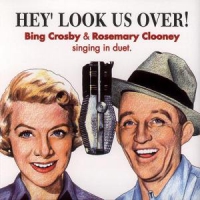 Crosby, Bing & Rosemary Clooney Hey, Look Us Over!