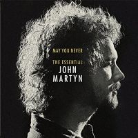 Martyn, John May You Never - The Essential