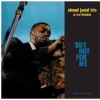 Jamal, Ahmad -trio- But Not For Me / Live At The Pershing Lounge 1958