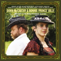 Bonnie Prince Billy & Dawn Mccarthy What The Brothers Sang