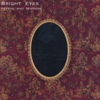 Bright Eyes Fever & Mirrors