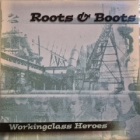 Roots & Boots Workingclass Heroes