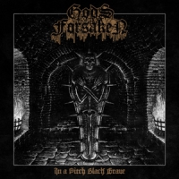 Gods Forsaken In A Pitch Black Grave