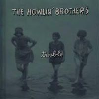Howlin  Brothers, The Trouble