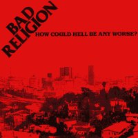 Bad Religion How Could Hell Be Any Worse (reissu
