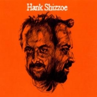 Shizzoe, Hank Hank Shizzoe
