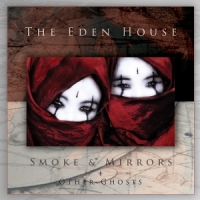 Eden House Smoke & Mirrors + Other Ghosts