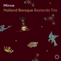 Holland Baroque / Bastarda Trio Minne