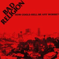 Bad Religion How Could Hell Be Any Worse (reissu